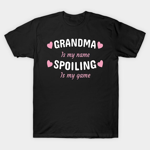 Grandma Is My Name Spoiling Is My Game T-Shirt by Dhme